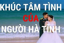 Chứ Đi Mô Rồi Cũng Nhớ Về Hà Tĩnh